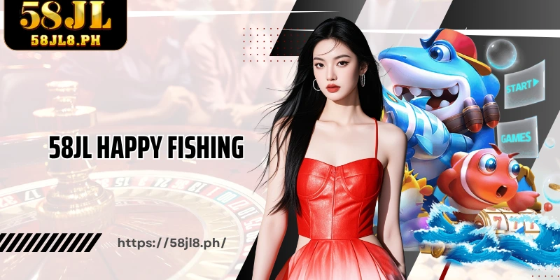 58JL Happy Fishing