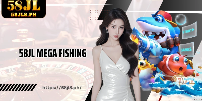 58JL Mega Fishing