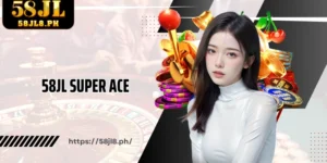 58JL Super ACE