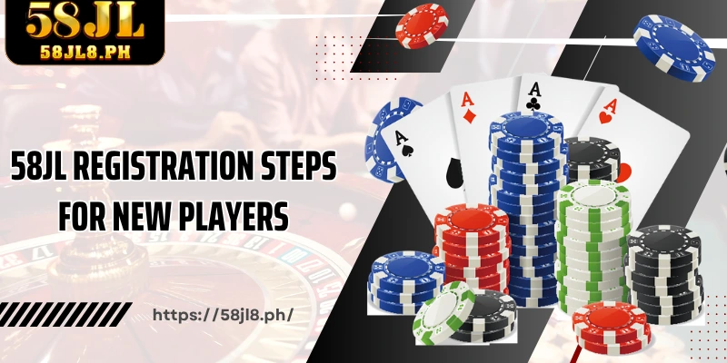 58JL registration steps for new players