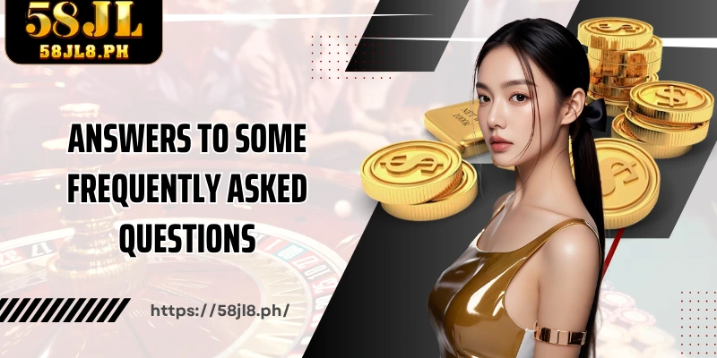 Answers to some frequently asked questions when 58JL Withdraw money