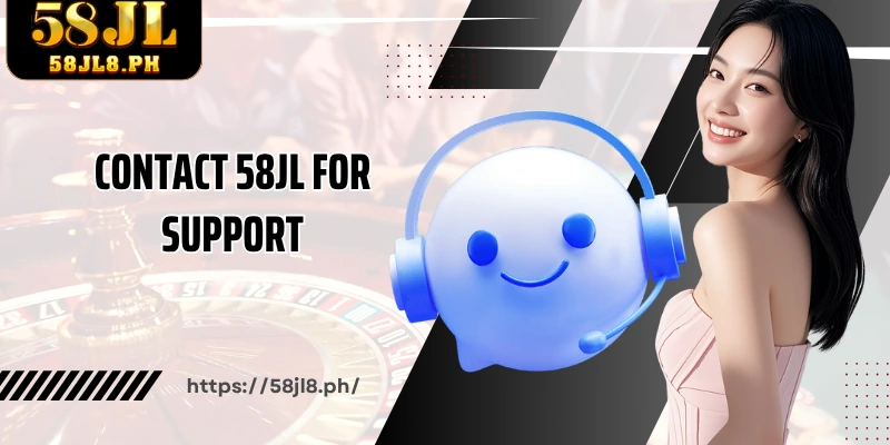 Contact 58JL for support
