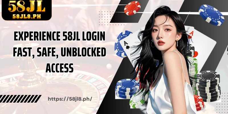 Experience 58JL Login fast, safe, unblocked access