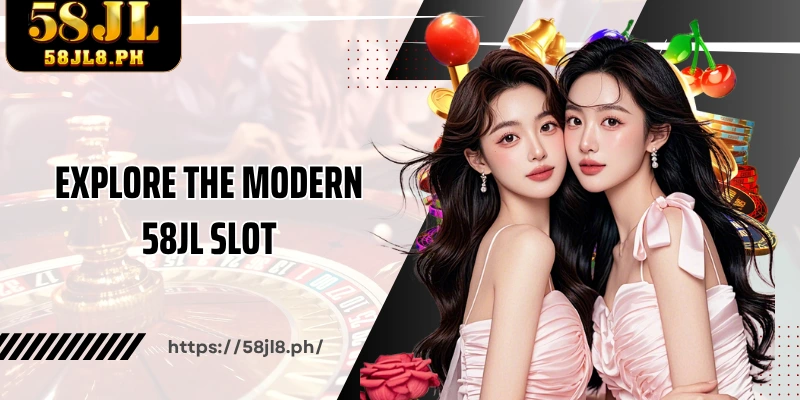 Explore the modern 58JL Slot