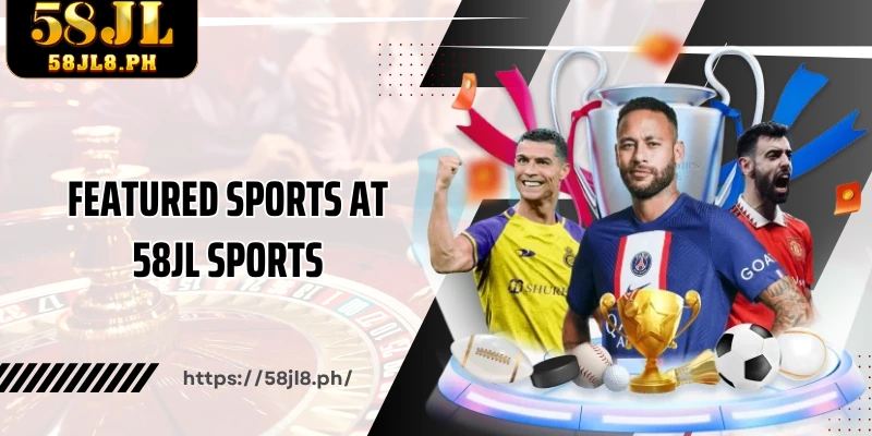 Featured sports at 58JL Sports