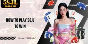 How to play 58JL to win