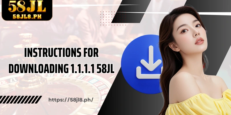 Instructions for downloading 1.1.1.1 58JL