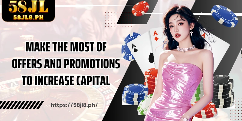 Make the most of offers and promotions to increase capital