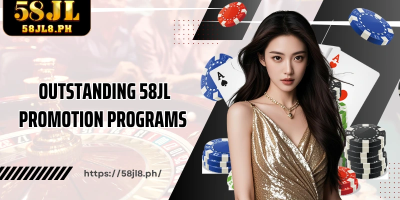 Outstanding 58JL Promotion programs 2025