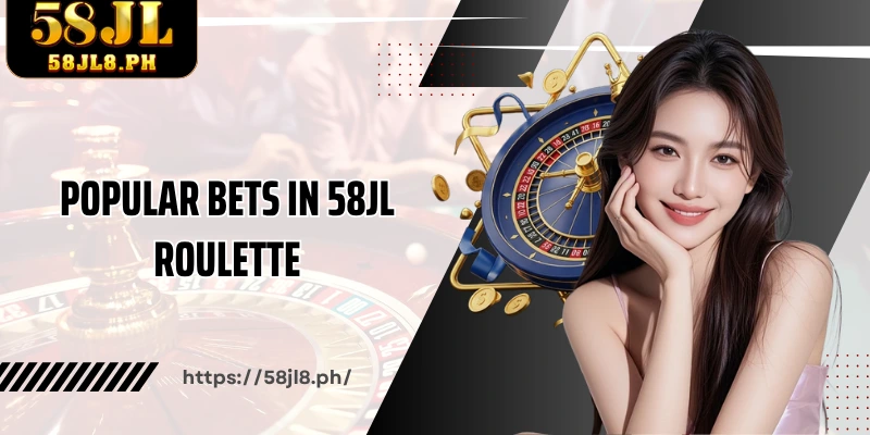 Popular Bets in 58JL Roulette