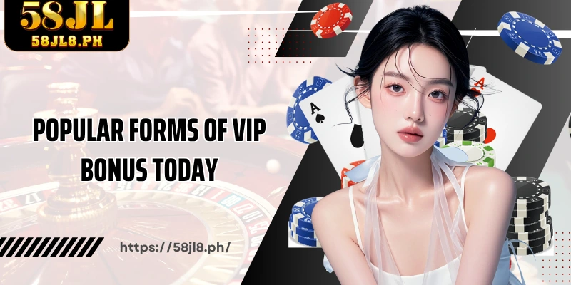 Popular forms of VIP Bonus today