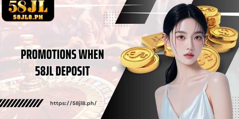 Promotions when 58JL Deposit