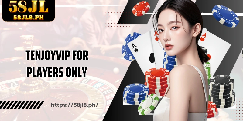 TenjoyVIP for players only