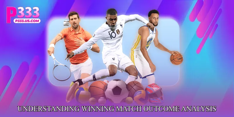 Understanding Winning Match Outcome Analysis