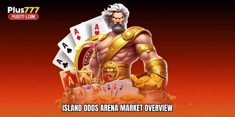 Island odds arena market overview