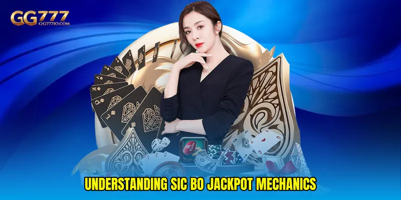 Understanding Sic Bo jackpot Mechanics