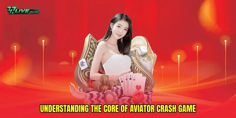 Understanding the Core of Aviator crash game