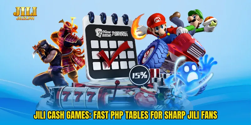 Jili cash games: Fast PHP Tables For Sharp Jili Fans
